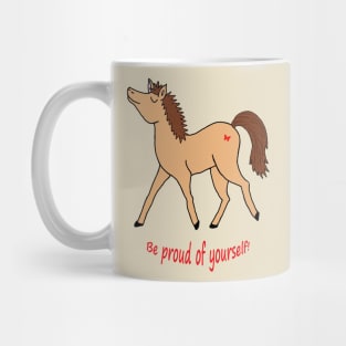 Be proud of yourself Mug